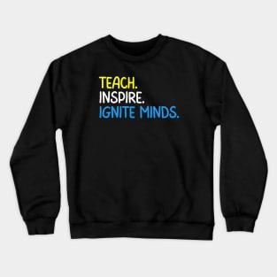 Teacher Quote Teach Inspire Ignite Minds Crewneck Sweatshirt